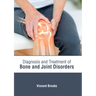 Diagnosis and Treatment of Bone and Joint Disorders