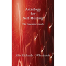 Astrology for Self-Healing: The Essential Guide