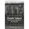 Climatic Subjects: Cultural Interventions, Writing Climate, and a Burning Planet