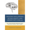 Creating Educational Access, Equity, and Opportunity for All: Real Change Requires Redesigning Public Education to Reflect Today's World