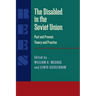 The Disabled in the Soviet Union: Past and Present, Theory and Practice