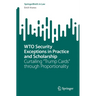 Wto Security Exceptions in Practice and Scholarship: Curtailing "Trump Cards" Through Proportionality