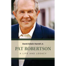 Pat Robertson: A Life and Legacy
