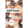 Half-Caste: Decidedly Brown in a Black or White World