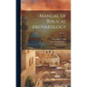 Manual of Biblical Archaeology; Volume 1