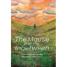 The Mouse and the Inbetween