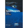 Satellite Orbits: Models, Methods and Applications [With CDROM]