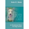 The Seven Days of St. Nicklaus: A Christmas Story for Dog Lovers
