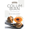 Strictly Columbian Cookbook: Delicious Simple Columbian Recipes for Any Occasion