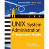 Unix System Administration: A Beginner's Guide