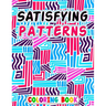 Satisfying Patterns Coloring Book: Patterns For, Thick Lines, Geometric, Easy, Seniors, Adults and Kids Love It