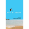 Peace Is a Pelican