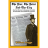The Star, The Saint And The City: How Sam Brannan's Newspaper Heralded The Gold Rush and Created San Francisco