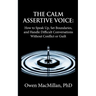 The Calm Assertive Voice: How to Speak Up, Set Boundaries, and Handle Difficult Conversations Without Conflict or Guilt
