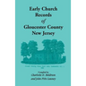 Early Church Records of Gloucester County, New Jersey
