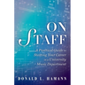 On Staff: A Practical Guide to Starting Your Career in a University Music Department