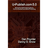 U-Publish.com 5.0: Behind the Self-Publishing Boom, Print-on-Demand and e-Book Publishing