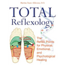 Total Reflexology: The Reflex Points for Physical, Emotional, and Psychological Healing