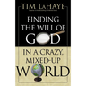 The Finding the Will of God in a Crazy, Mixed-Up World: How to Find God's Will in Your Life