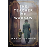 The Teacher of Warsaw: A WWII Novel