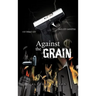 Against the Grain