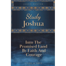 Study Joshua: Into the Promised Land By Faith and Courage
