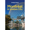 Lonely Planet Montreal & Quebec City: Plan the Trip of a Lifetime Detailed Itineraries & Maps Insider Tips Covers Old Montreal, Parc Jean-Drapeau, Dow