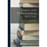 Family and Genealogical Sketches