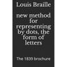 New Method for Representing by Dots, the Form of Letters: The 1839 Brochure