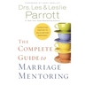 The Complete Guide to Marriage Mentoring: Connecting Couples to Build Better Marriages