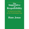 The Imperative of Responsibility: In Search of an Ethics for the Technological Age