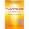 Transformed!: The Neuroscience of Changing Your Life for the Better, Forever