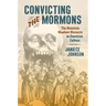 Convicting the Mormons: The Mountain Meadows Massacre in American Culture