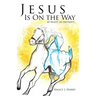 Jesus Is on the Way: Be Ready, Be Prepared