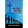 One Christ One Body Jesus Is Lord