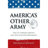 America's Other Army: The U.S. Foreign Service and 21st-Century Diplomacy (Second Updated Edition)