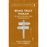 Being Truly Human: The Limits of our Worth, Power, Freedom and Destiny