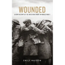 Wounded: A New History of the Western Front in World War I
