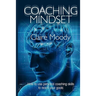 Coaching Mindset: How to use personal coaching skills to reach your goals