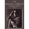 The Khalil Gibran Collection Volume I