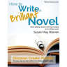 How to Write a Brilliant Novel Workbook: The easy, step-by-step method for crafting a powerful story