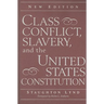 Class Conflict, Slavery, and the United States Constitution