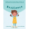 Resilience: A book to encourage resilience, persistence and to help children bounce back from challenges and adversity