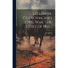 Secession, Coercion, and Civil war. The Story of 1861 ..