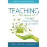 Teaching--The Sacred Art: The Joy of Opening Minds and Hearts