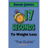 The Guide: 17 Seconds to Weight Loss
