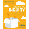 Experience Inquiry: 5 Powerful Strategies, 50 Practical Experiences