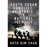 South Sudan Conflict of Ethnic & National Identity