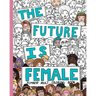 The Future Is Female: Feminist Adult Coloring Book: 30 Stress Relieving Adult Coloring Pages