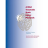 A Mild Traumatic Brain Injury Playbook For Patients, Caregivers & Physicians